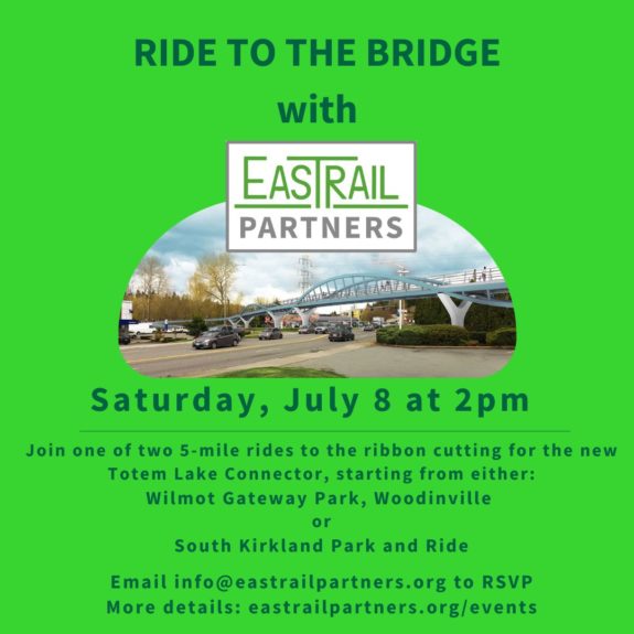 Promotional image with a photo of the new bridge with text Ride to the Bridge with EasTrail Partners. Saturday, July 8 at 2 PM. Rides start at Wilmot Gateway Park in Woodinville and South Kirkland Park and Ride.