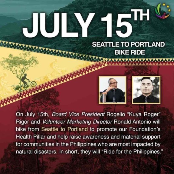 Promo image for the Ride for the Philippines. "On July 15th, Board Vice President Rogelio "Kuya Roger" Rigor and Volunteer Marketing Director Ronald Antonio will bike from Seattle to Portland to promote our Foundation's Helth Pillar and raise awareness and material support for communities in the Philippines who are most impacted by natural disasters.