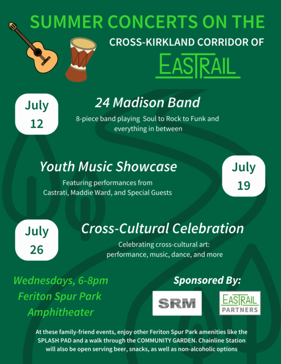 Summer concerts on the Cross-Kirkland Corridor of the EasTrail. July 12 is 24 Madison Band, July 19 is the Youth Music Showcase and July 26 is the Cross-Cultural Celebration. 6 to 8 PM at Feriton Spur Park.